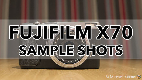 Gallery of Fujifilm X70 Sample Images (RAW & SOOC JPGs) | Mirrorless Cameras | Scoop.it