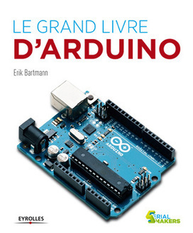 Livre : « Le grand livre d’Arduino » d'Erik Bartmann | Libre de faire, Faire Libre | Scoop.it