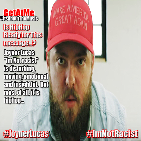 GetAtMe JoynerLucas #ImNotRacist (is hiphop ready for this conversation...?) | GetAtMe | Scoop.it