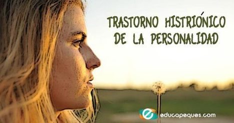 Trastorno histriónico de la personalidad ▷ Personalidad histrionica | Educapeques Networks. Portal de educación | Scoop.it