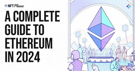 A Complete Guide to Ethereum in 2024 | mɛtəvəːs | Scoop.it