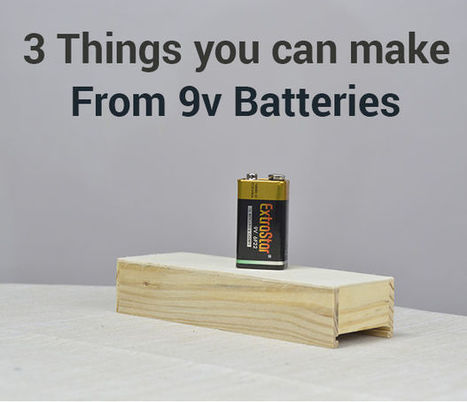 3 Things You Can Make From 9v Batteries | tecno4 | Scoop.it
