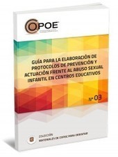 Guía para la elaboración de protocolos de prevención y actuación frente al abuso sexual infantil en centros educativos | Recursos para la orientación educativa | Scoop.it