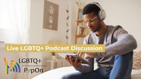 New Podcast - LGBTQ+ Expert Panel Series: Focused on Podcasting | LGBTQ+ Online Media, Marketing and Advertising | Scoop.it