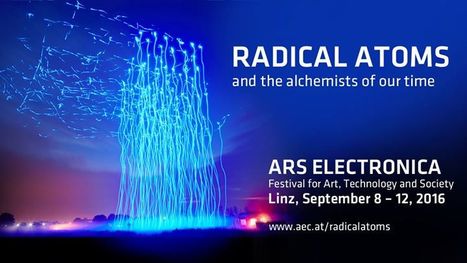 12.09.2016 >>> Ars Electronica Festival 2016: Radical Atoms and the alchemists of our time // #mediaart  | Digital #MediaArt(s) Numérique(s) | Scoop.it