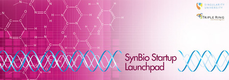 Singularity University | SynBio Startup Launchpad | GAFAMS, STARTUPS & INNOVATION IN HEALTHCARE by PHARMAGEEK | Scoop.it