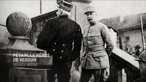 Histoires 14-18 : Pétain, le héros de Verdun | Autour du Centenaire 14-18 | Scoop.it