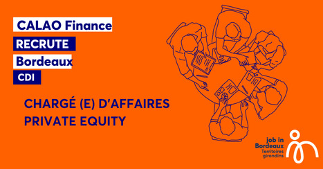 CHARGÉ (E) D’AFFAIRES PRIVATE EQUITY | Job in Bordeaux | Scoop.it