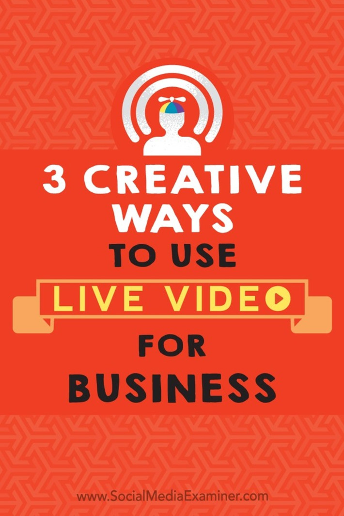 3 Creative Ways to Use Live Video for Business : Social Media Examiner | The Social Media Times | Scoop.it
