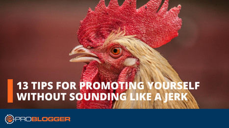 13 Tips for Promoting Yourself Without Sounding like a Jerk | ED 262 Research, Reference & Resource Skills | Scoop.it