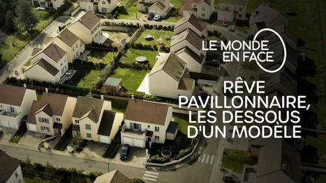 Rêve pavillonnaire, les dessous d'un modèle | France 5 | La SELECTION du Web | CAUE des Vosges - www.caue88.com | Scoop.it