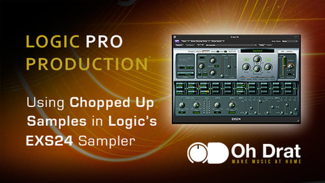 Logic Pro &ndash; Chopping Up Samples & Using the EXS24 &ndash; With Chris Cartledge | G-Tips: Logic Pro | Scoop.it