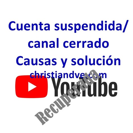 YouTube: cuenta suspendida o canal cerrado. Causas y solución para recuperarla + vídeo | Educación, TIC y ecología | Scoop.it