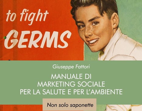 Manuale di marketing sociale per la salute e per l'ambiente. Non solo saponette - Recensione di Ada Aliprandi | Italian Social Marketing Association -   Newsletter 216 | Scoop.it
