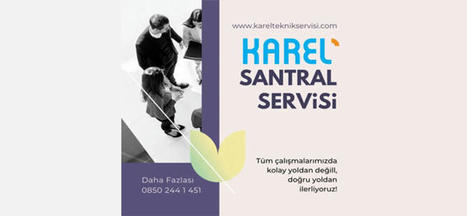 İşletmenizi Modernleştirecek Karel Santral Servisi Hizmeti | pu | Scoop.it