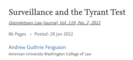 Surveillance and the Tyrant Test // Ferguson, 2022 // Georgetown Law Journal  | Educational Psychology, AI, & Emerging Technologies: Critical Thinking on Current Trends | Scoop.it