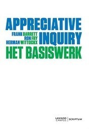 Recensie Frank Barrett, Ron Fry & Herman Wittockx - Appreciative Inquiry: het basisboek | Art of Hosting | Scoop.it