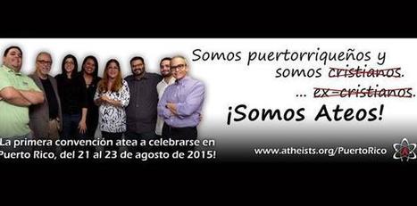 Organización anuncia primera convención de ateos en Puerto Rico - Primera Hora | Religiones. Una visión crítica | Scoop.it