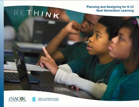 RETHINK: Planning and Designing for K-12 Next Generation Learning | NextGen Learning | Eclectic Technology | Scoop.it