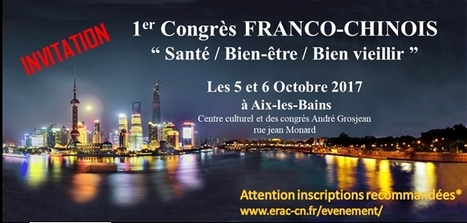 Aix-les-Bains - ERAC : "1er Congrès franco-chinois «Santé / Bien-être / Bien vieillir»  | Ce monde à inventer ! | Scoop.it