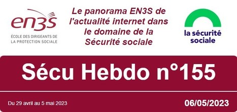 Sécu Hebdo n°155 du 6 mai 2023 | Sécu Hebdo | Scoop.it