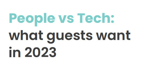 Go Technology: People v Tech: What guests want in 2023   | Winning Business | Scoop.it