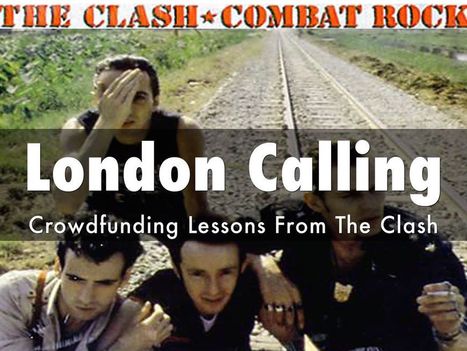 London Calling Crowdfunding Lessons From The CLASH via @HaikuDeck | Curation Revolution | Scoop.it
