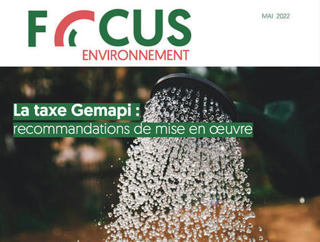 Taxe Gemapi : recommandations pour sa mise en &oelig;uvre | Veille juridique du CDG13 | Scoop.it