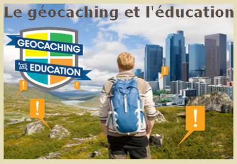 Créer et jouer au Cache-Cache Numérique (Géocaching) | 21st Century Learning and Teaching | Scoop.it
