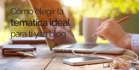 Cómo elegir la temática ideal para ti y tu blog | TIC & Educación | Scoop.it