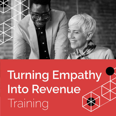 Training: Turning Empathy into Revenue | Empathy in the Workplace | Scoop.it