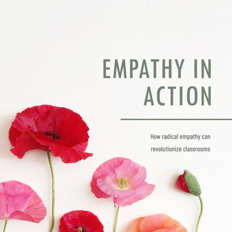 Empathy in Action: How Radical Empathy Can Revolutionize Classrooms | Empathy and Education | Scoop.it