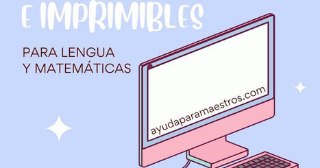 AYUDA PARA MAESTROS: 29 actividades interactivas e imprimibles para Lengua y Matemáticas | Educación Siglo XXI, Economía 4.0 | Scoop.it