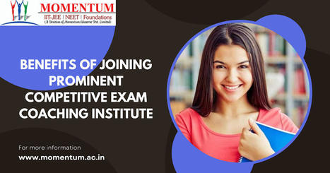 Benefits Of Joining Prominent Competitive Exam Coaching Institute | Momentum Gorakhpur | Scoop.it