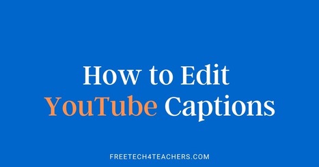 How to Edit the Captions in Your YouTube Videos - Fall 2020 Update via @rmbyrne  | iGeneration - 21st Century Education (Pedagogy & Digital Innovation) | Scoop.it