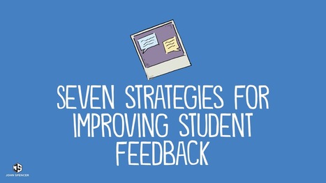 Seven Strategies for Improving Student Feedback - John Spencer - @spencerideas | iPads, MakerEd and More  in Education | Scoop.it