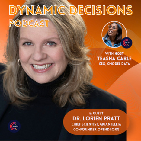 Dynamic Decisions: Dr. Lorien Pratt talks Decision Intelligence and the Gap Between AI and Business Outcomes | Decision Intelligence News | Scoop.it