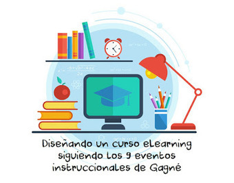 Diseñando un curso eLearning siguiendo los 9 eventos instruccionales de Gagné | Con visión pedagógica: E-learning y formación a través de la red | Scoop.it