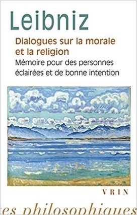 Gottfried Wilhelm Leibniz : Dialogues sur la morale et la religion | Les Livres de Philosophie | Scoop.it