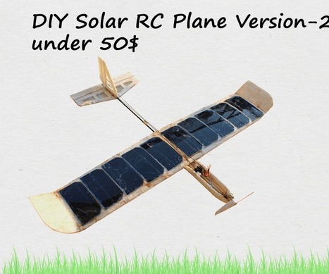 DIY: Solar Powered RC Plane Under 50$: 8 Steps (with Pictures) | tecno4 | Scoop.it