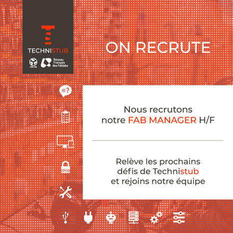 On recrute notre nouveau fab-manager « | Fab-Lab | Scoop.it
