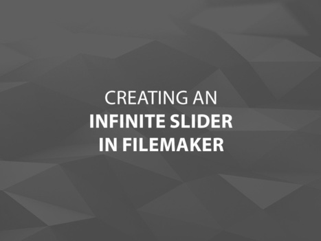 Creating an Infinite Slider in FileMaker | Learning Claris FileMaker | Scoop.it
