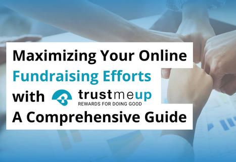 Maximize Your Online Fundraising | TrustMeUp | Scoop.it