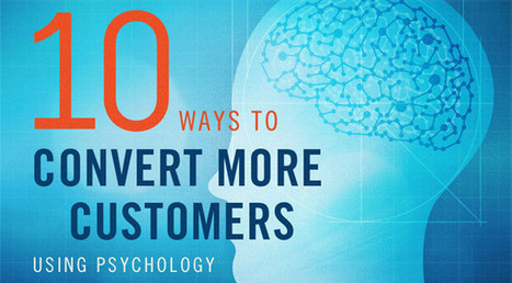 How To Convert More Customers Using Psychology [Infographic] — socialmouths | Marketing_me | Scoop.it