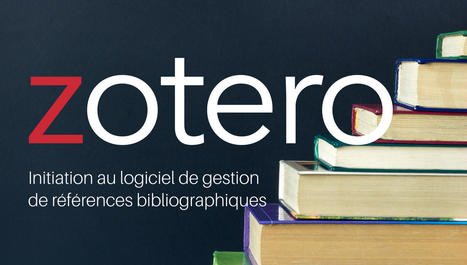 Cours : Initiation à Zotero | Zotero | Scoop.it