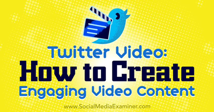 Twitter Video: How to Create Engaging Video Content : Social Media Examiner | The MarTech Digest | Scoop.it