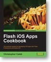 Book Give-away: Flash iOS Apps Cookbook | biskero | Everything about Flash | Scoop.it