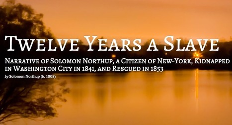 Twelve Years a Slave: Free eBook and Audio Book of the Memoir Behind the Film (1853) | History resources for Teachers | Scoop.it