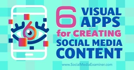 6 Visual Apps for Creating Social Media Content : Social Media Examiner | Public Relations & Social Marketing Insight | Scoop.it