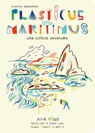 Plasticus maritimus, uma espécie invasora | Planeta Tangerina | LIVROS e LEITURA(S) | Scoop.it